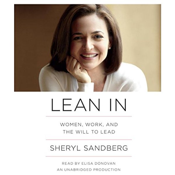 Cover Art for B00B3Z5U0G, Lean In: Women, Work, and the Will to Lead by Sheryl Sandberg
