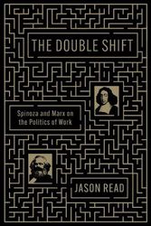 Cover Art for 9781839767623, The Double Shift: Spinoza and Marx on the Politics of Work by Jason Read