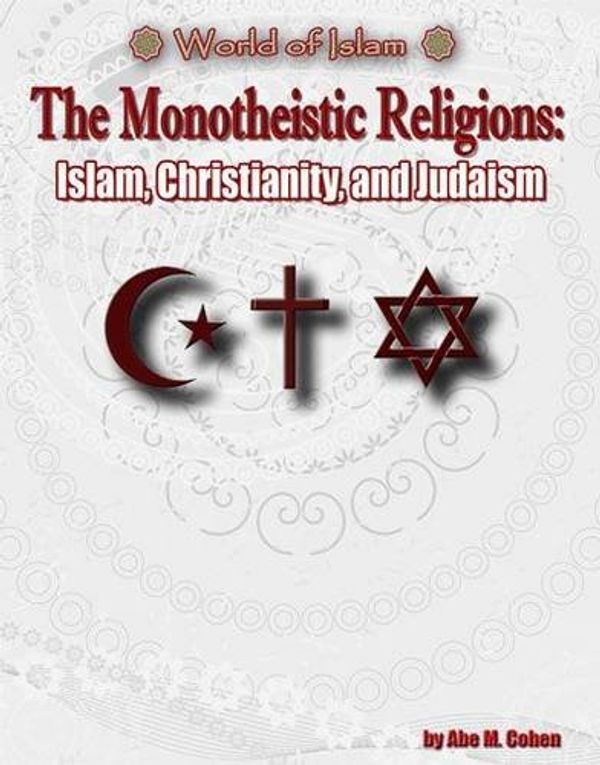 Cover Art for 9781422208038, The Monotheistic Religions: Islam, Christianity, and Judaism (World of Islam) by Philip Jenkins