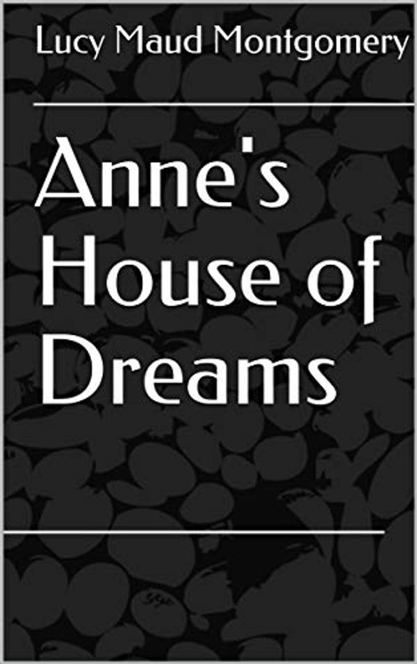 Cover Art for B07ZFW8CD7, Anne's House of Dreams by Lucy Maud Montgomery