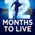 Cover Art for 9781529136722, 12 Months to Live by James Patterson, Mike Lupica