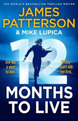 Cover Art for 9781529136722, 12 Months to Live by James Patterson, Mike Lupica