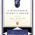 Cover Art for 9781101218716, A Midsummer Night's Dream: Pelican Shakespeare by William Shakespeare, A R Braunmuller