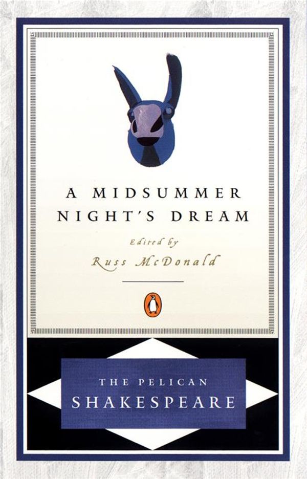 Cover Art for 9781101218716, A Midsummer Night's Dream: Pelican Shakespeare by William Shakespeare, A R Braunmuller
