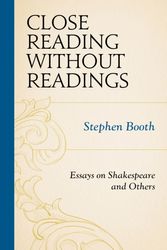 Cover Art for 9781611478921, Close Reading Without ReadingsEssays on Shakespeare and Others by Stephen Booth
