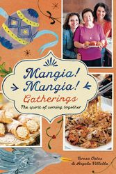 Cover Art for 9781921383281, Mangia! Mangia! Gatherings: The spirit of coming together by Teresa Oates, Angela Villella