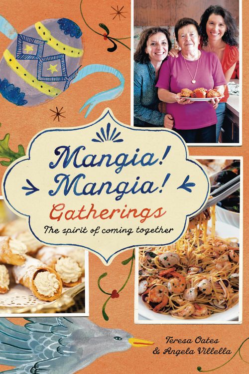 Cover Art for 9781921383281, Mangia! Mangia! Gatherings: The spirit of coming together by Teresa Oates, Angela Villella