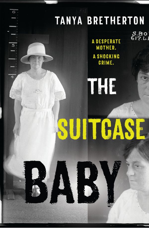 Cover Art for 9780733639227, The Suitcase Baby: The heartbreaking true story of a shocking crime in 1920s Sydney by Tanya Bretherton
