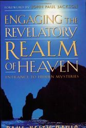 Cover Art for 9781584830856, Engaging the Revelatory Realm of Heaven by Paul Keith Davis
