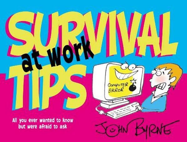 Cover Art for 9780745948171, Survival Tips at Work by John Byrne