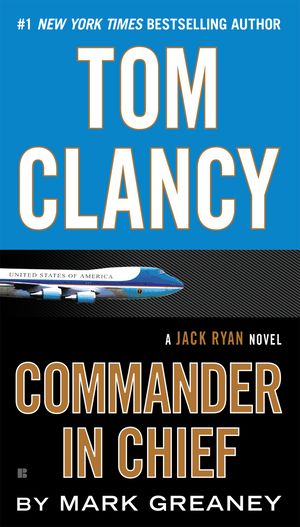 Cover Art for 9781101988817, Tom Clancy Commander in Chief by Mark Greaney