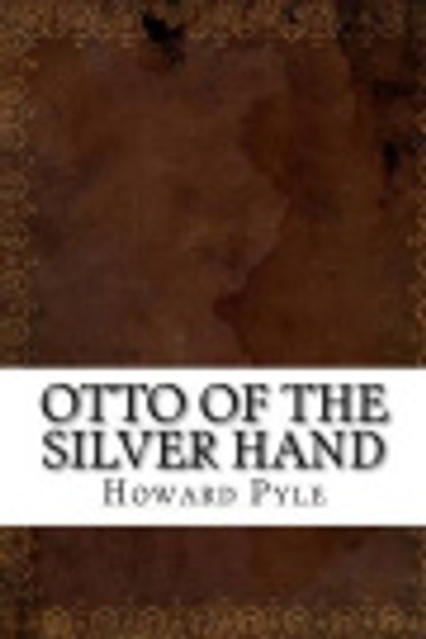 Cover Art for 9781536861129, Otto of the Silver Hand by Howard Pyle