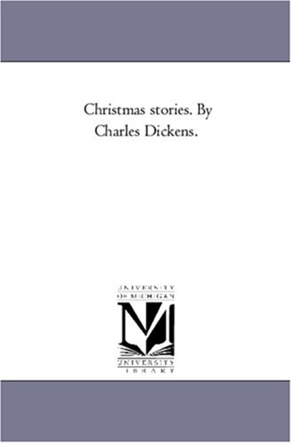 Cover Art for 9781425570828, Christmas stories. By Charles Dickens. by Charles Dickens