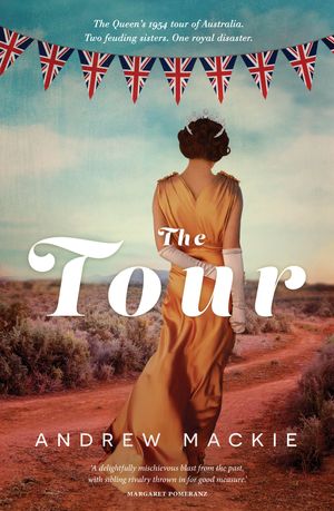 Cover Art for 9781760890230, The Tour by Andrew Mackie