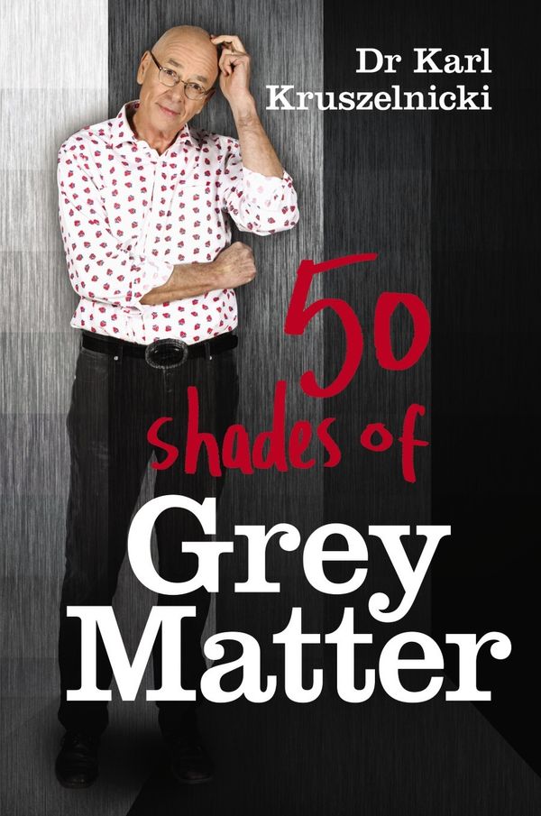 Cover Art for 9781742611389, 50 Shades of Grey Matter by Dr Karl Kruszelnicki