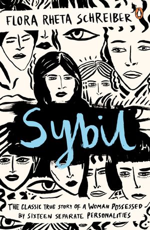 Cover Art for 9780241967638, Sybil: The Classic True Story of a Woman Possessed by Sixteen Separate  Personalities by Flora Schreiber