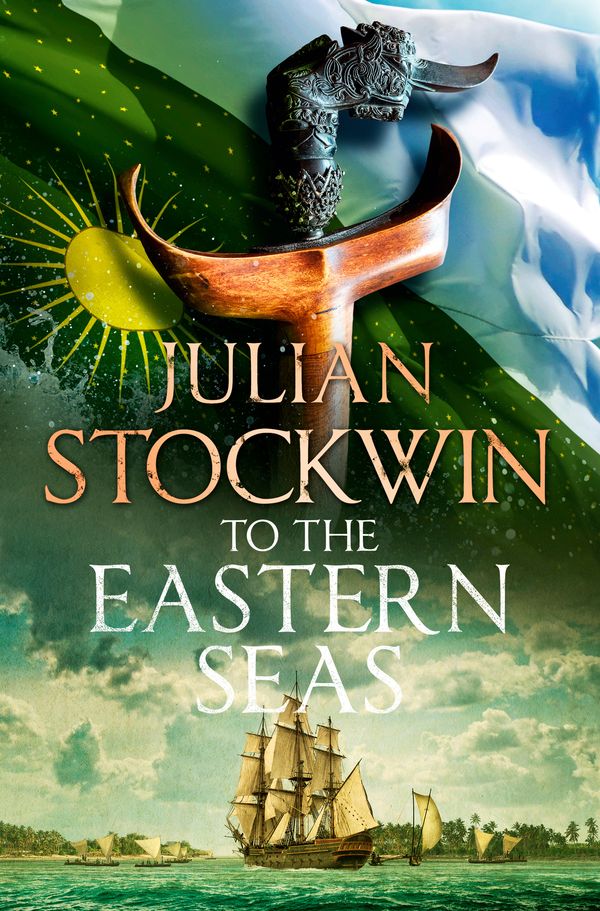 Cover Art for 9781473698727, To the Eastern Seas: Thomas Kydd 22 by Julian Stockwin