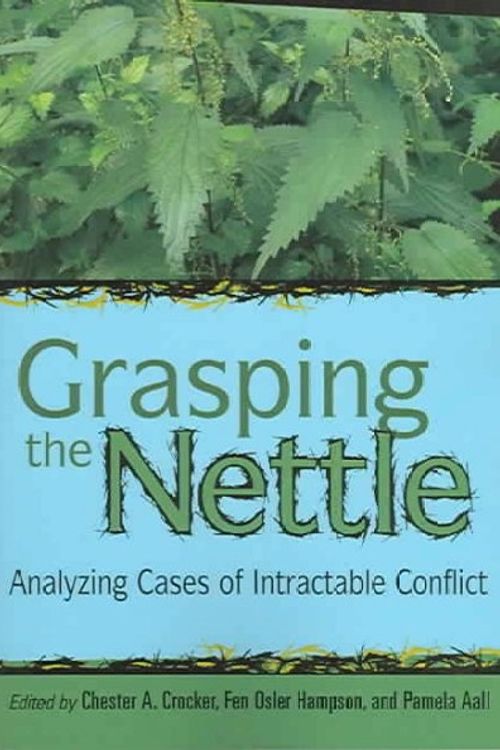 Cover Art for 9781929223602, Grasping the Nettle: Analyzing Cases of Intractable Conflict by Chester A. Crocker, Fen Osler Hampson, Pamela Aal