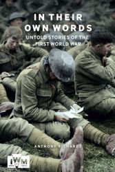 Cover Art for 9781904897538, In Thier Own WordsUntold Stories from the First World War by Anthony Richards