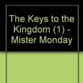 Cover Art for 9780007179015, The Keys to the Kingdom (1) - Mister Monday by Garth Nix