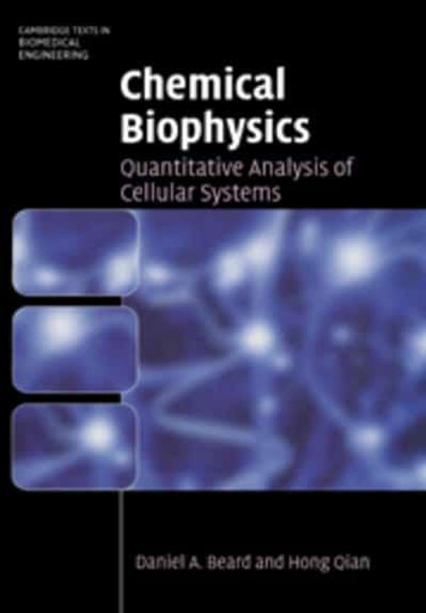 Cover Art for 9780521158244, Chemical Biophysics: Quantitative Analysis of Cellular Systems (Cambridge Texts in Biomedical Engineering) by Daniel A. Beard