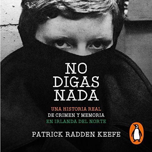 Cover Art for B08D26Z8SY, No digas nada [Say Nothing] by Patrick Radden Keefe