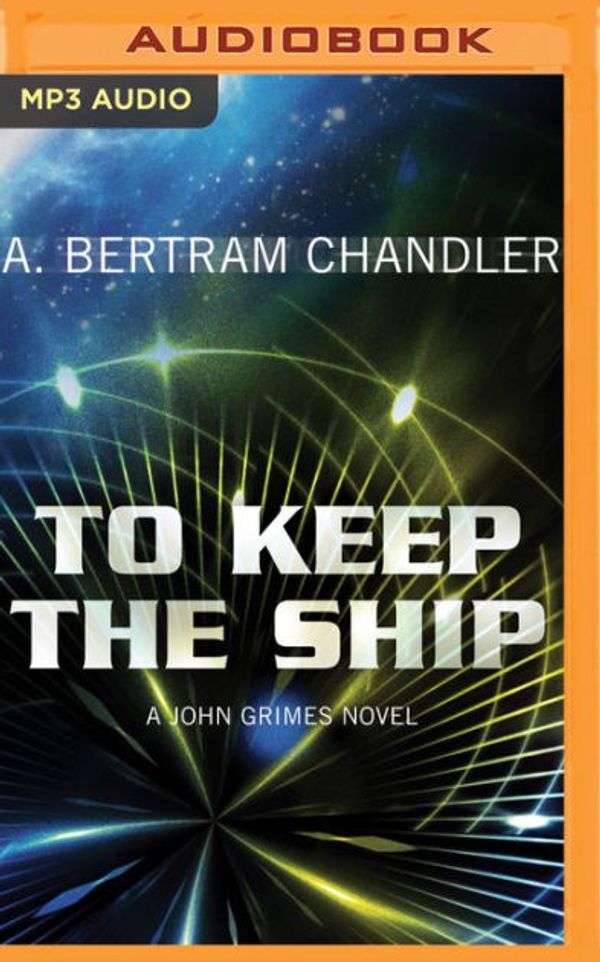 Cover Art for 9781511319638, To Keep the Ship by A. Bertram Chandler