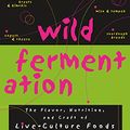 Cover Art for 8601200912654, Wild Fermentation: The Flavor, Nutrition, and Craft of Live-Culture Foods by Sandor Ellix Katz