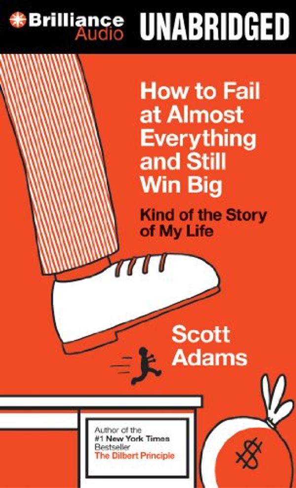 Cover Art for 9781480555327, How to Fail at Almost Everything and Still Win Big by Scott Adams