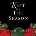 Cover Art for 9781441701183, Knit the Season by Kate Jacobs