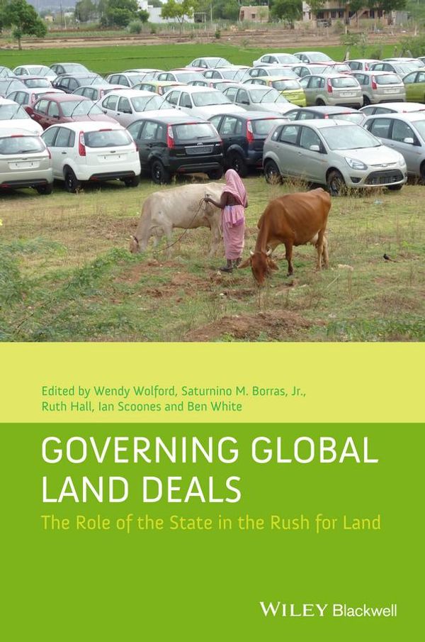 Cover Art for 9781118688243, Governing Global Land Deals by Ben White, Ian Scoones, Ruth Hall, Saturnino M. Borras Jr., Wendy Wolford