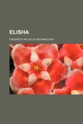 Cover Art for 9781150343865, Elisha by Friedrich Wilh Krummacher