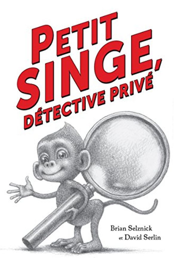 Cover Art for 9781443168960, Petit Singe, Detective Prive by Brian Selznick