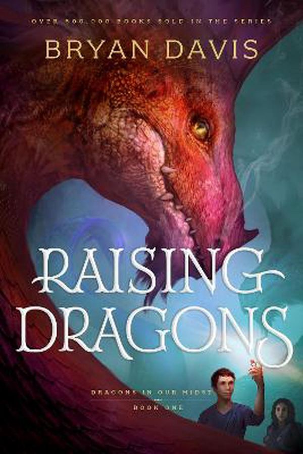 Cover Art for 9781496451606, Raising Dragons by Bryan Davis