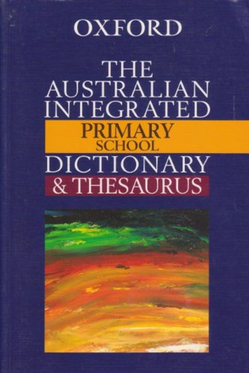 Cover Art for 9780195553062, The Australian Integrated Primary School Dictionary and Thesaurus by Anne Knight