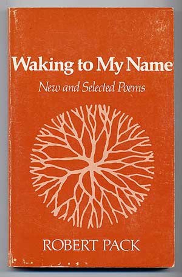 Cover Art for 9780801823589, Waking to My Name: New and Selected Poems (Johns Hopkins: Poetry and Fiction) by Professor Robert Pack