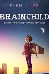 Cover Art for 9781694518460, Brainchild: Secrets to Unlocking Your Child's Potential by Shen-Li Lee