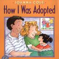 Cover Art for 9780688170554, How I Was Adopted by Joanna Cole