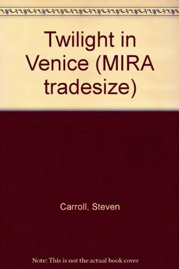 Cover Art for 9781741166439, Twilight in Venice (MIRA tradesize) by Steven Carroll