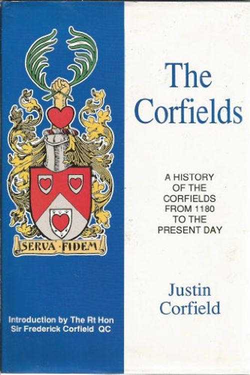 Cover Art for 9780646143330, The Corfields: A history of the Corfields from 1180 to the present day by Justin J Corfield