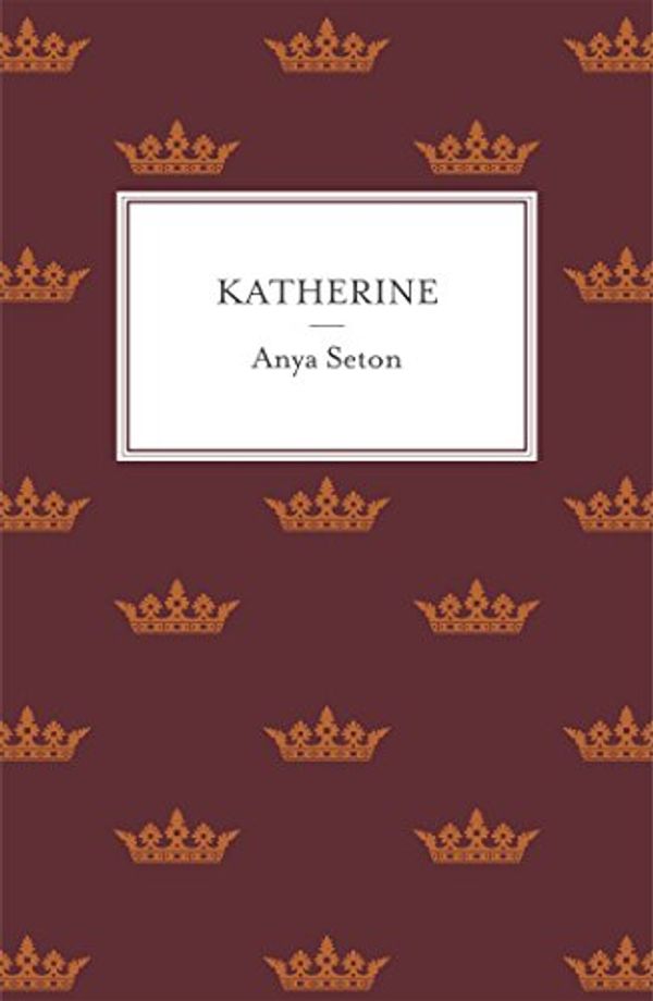 Cover Art for B00FRKP9S6, Katherine: The classic historical romance by Seton Anya