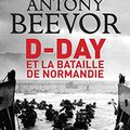 Cover Art for 9782702140161, D-DAY ET LA BATAILLE DE NORMANDIE by Antony Beevor