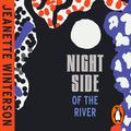 Cover Art for 9781529904390, Night Side of the River by Jeanette Winterson