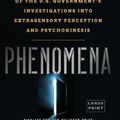 Cover Art for 9780316396806, Phenomena: The Secret History of the U.S. Government's Investigations Into Extrasensory Perception and Psychokinesis by Annie Jacobsen