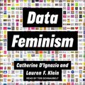 Cover Art for B08HSJP3Q3, Data Feminism by Catherine D'Ignazio, Lauren F. Klein