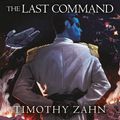 Cover Art for 9781787466340, The Last Command: Book 2 (Star Wars Thrawn trilogy) (Book 2 Star Wars Trilogy) by Timothy Zahn