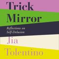 Cover Art for 9780008294960, Trick Mirror by Jia Tolentino