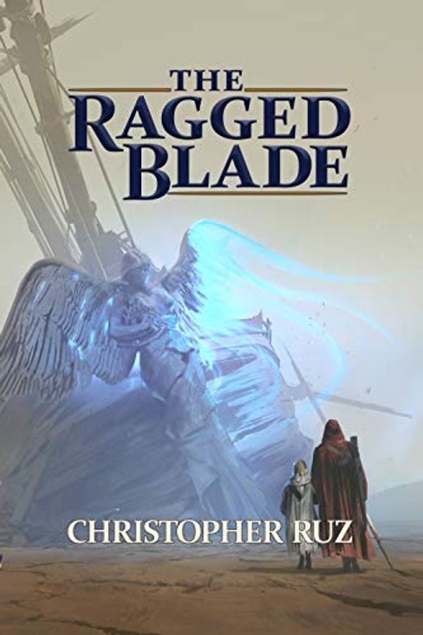 Cover Art for B07PFLWFF3, The Ragged Blade (Century of Sand Book 1) by Christopher Ruz