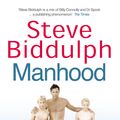 Cover Art for 9780091894818, Manhood by Steve Biddulph