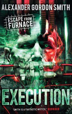 Cover Art for 9780571308323, Escape from Furnace 5: Execution by Alexander Gordon Smith